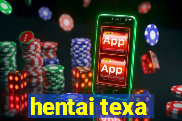 hentai texa